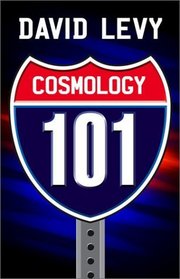 Cosmology 101 : Everything You Ever Need to Know About Astronomy, The Solar System, Stars, Galaxies, Comets, Eclipses and More