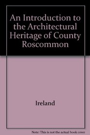 An Introduction to the Architectural Heritage of County Roscommon