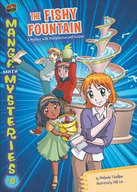Manga Math Mysteries 6: The Fishy Fountain: A Mystery With Multiplication and Division