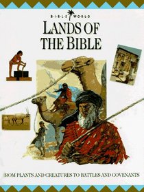 Lands of the Bible: From Plants and Creatures to Battles and Covenants (Bible World)