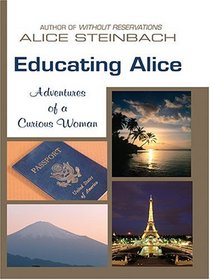 Educating Alice: Adventures of a Curious Woman (Large Print)