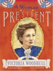 A Woman for President : The Story of Victoria Woodhull