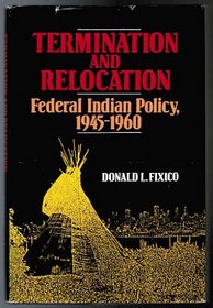 Termination and relocation: Federal Indian policy, 1945-1960