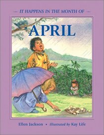 April (It Happens in the Month of...) (Jackson, Ellen B., It Happens in the Month of.)