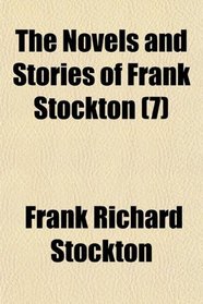 The Novels and Stories of Frank Stockton (Volume 7)