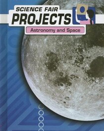 Astronomy and Space (Science Fair Projects)