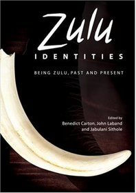 Zulu Idenitites: Being Zulu, Past and Present