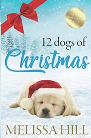 12 Dogs of Christmas: A heartwarming holiday romance for dog lovers (Christmas Novellas)