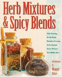 Herb Mixtures  Spicy Blends : Ethnic Flavorings, No-Salt Blends, Marinades/Dressings, Butters/Spreads, Dessert Mixtures, Teas/Mulling Spices