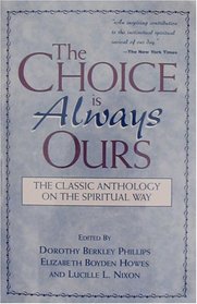 The Choice Is Always Ours: The Classic Anthology on the Spiritual Way
