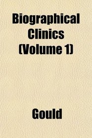 Biographical Clinics (Volume 1)