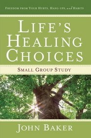 Life's Healing Choices Small Group Study: Freedom from Your Hurts, Hang-ups, and Habits