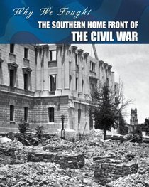 The Southern Home Front of the Civil War (Heinemann Infosearch: Why We Fought: the Civil War)
