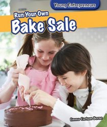 Run Your Own Bake Sale (Young Entrepreneurs)