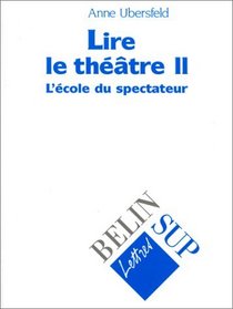 Lire le theatre II: L'ecole du spectateur (Lettres Belin Sup) (French Edition)