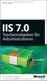 Microsoft IIS 7.0 - Taschenratgeber fr Administratoren. Der praktische Begleiter fr die tgliche Arbeit