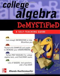 College Algebra Demystified