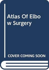 Atlas Of Elbow Surgery