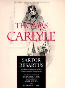 Sartor Resartus: The Life and Opinions of Herr Teufelsdrockh in Three Books (The Norman and Charlotte Strouse Edition of the Writings of Thomas Carlyle)