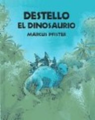 Destello El Dinosuario/Dazzle the Dinosaur (Spanish Edition)