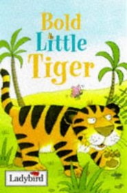 Bold Little Tiger (Little Animal Stories)