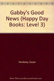 Gabby's Good News (Happy Day Books: Level 3)