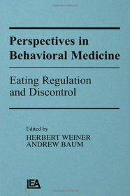 Eating Regulation and Discontrol (Perspectives in Behavioral Medicine, Vol 5)
