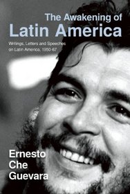 The Awakening of Latin America: Writings, Letters and Speeches on Latin America, 1950-67