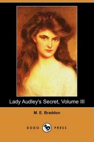 Lady Audley's Secret, Volume III (Dodo Press)