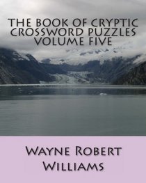 The Book of Cryptic Crossword Puzzles Volume Five