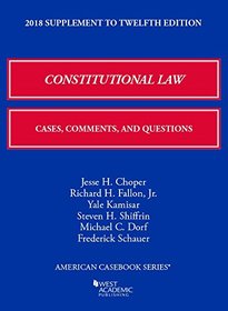 Constitutional Law: Cases, Comments, and Questions, 2018 Supplement (American Casebook Series)