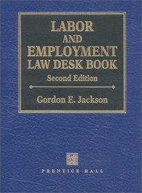 Labor and Employment Law Desk Book (Labor and Employment Law Desk Book)