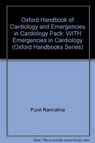 Oxford Handbook of Cardiology: WITH Emergencies in Cardiology: Emergencies in Cardiology Pack (Oxford Handbooks Series)