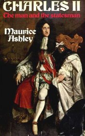 Charles II: The Man and the Statesman