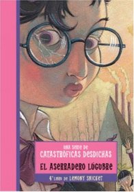 El Aserradero Lugubre (Una Serie de Catastroficas Desdichas, Bk 4) (The Miserable Mill) (Spanish)