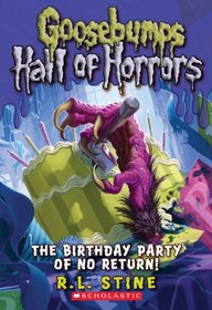 The Birthday Party of No Return (Goosebumps Hall of Horrors, Bk 6)