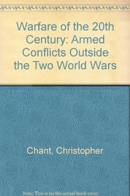 Warfare of the 20th Century: Armed Conflicts Outside the Tow World Wars