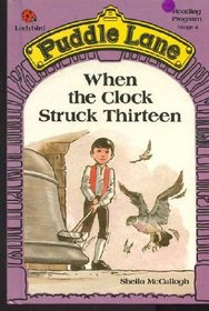When the Clock Struck Thirteen (Puddle Lane Reading Program/Stage 4, Book 1)