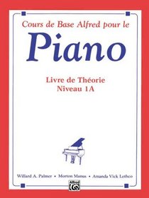 Alfred's Basic Piano Course Theory, Bk 1A: French Language Edition (Alfred's Basic Piano Library) (French Edition)