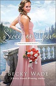 Sweet on You (Bradford Sisters, Bk 3)