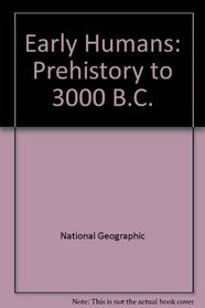 Early Humans: Prehistory to 3000 B.C.