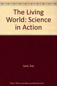 The Living World: Science in Action