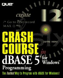 Crash Course in dBASE 5. 0 for Windows Programming