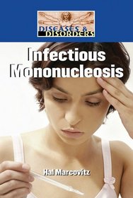 Infectious Mononucleosis (Diseases and Disorders)