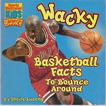 Wacky Basketball Facts to Bounce Around (Sports Illustrated For Kids Beginner Books)