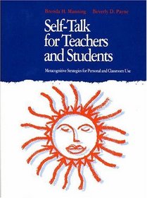 Self-Talk for Teachers and Students: Metacognitive Strategies for Personal and Classroom Use