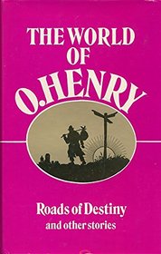 The World Of O. Henry: Roads To Destiny and Other Stories