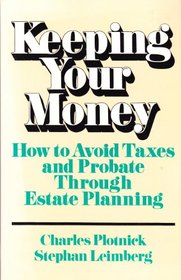 Keeping Your Money: How to Avoid Taxes and Probate Through Estate Planning