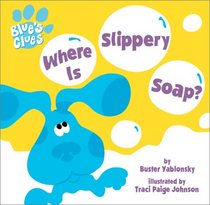 Where is Slippery Soap?: A Bath Book with Magic Ink (Blue's Glues)