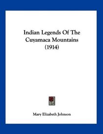 Indian Legends Of The Cuyamaca Mountains (1914)